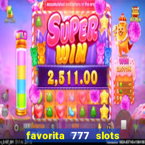 favorita 777 slots 茅 confi谩vel