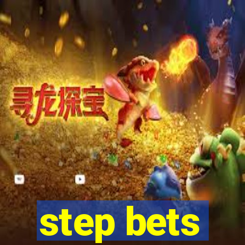 step bets