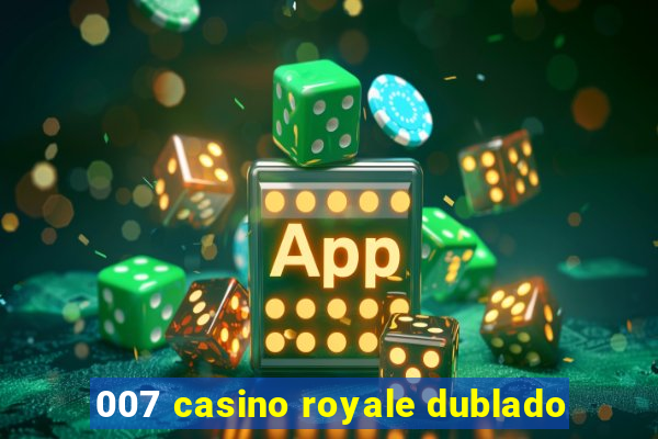 007 casino royale dublado