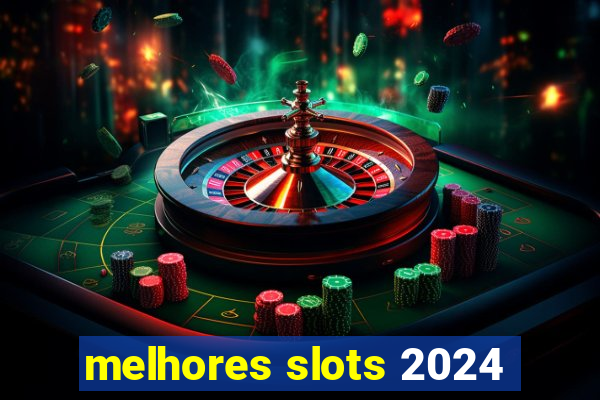 melhores slots 2024