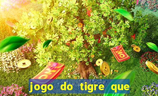 jogo do tigre que da dinheiro ao se cadastrar