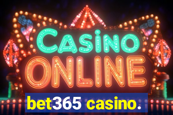 bet365 casino.