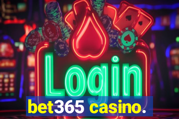 bet365 casino.