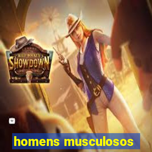 homens musculosos