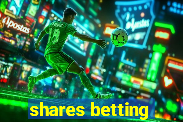 shares betting