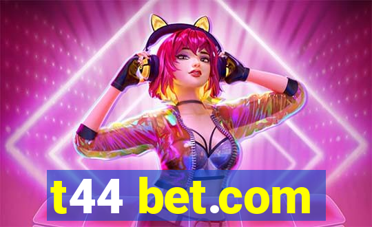 t44 bet.com