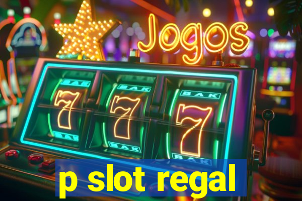 p slot regal