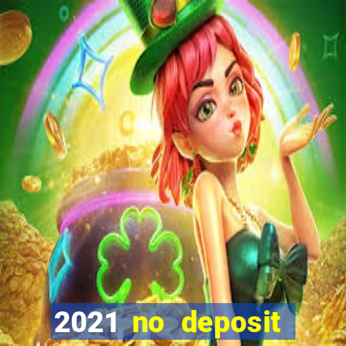 2021 no deposit bonus casino