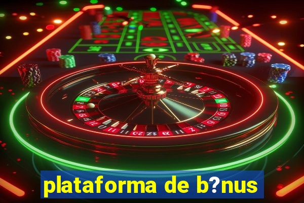 plataforma de b?nus