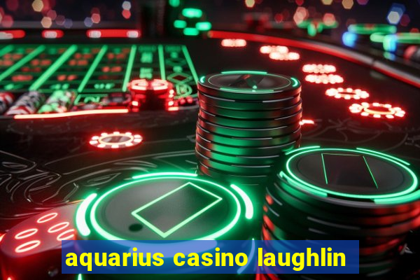 aquarius casino laughlin