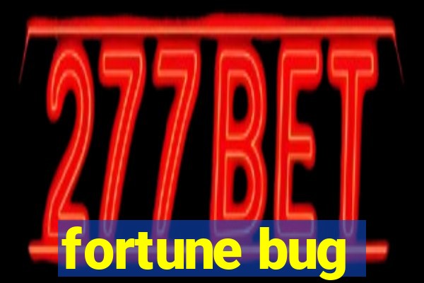 fortune bug