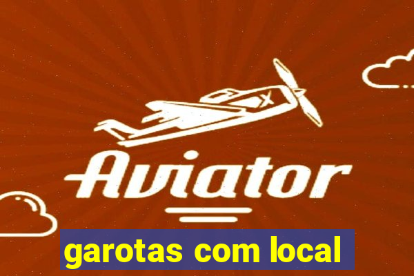 garotas com local