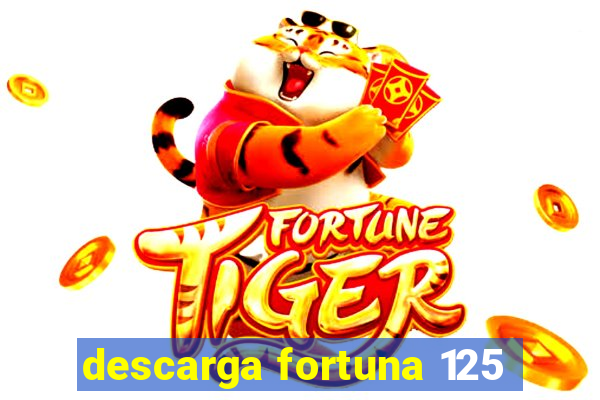 descarga fortuna 125