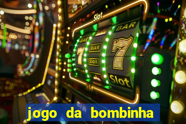 jogo da bombinha que ganha dinheiro