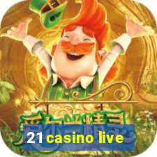 21 casino live