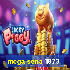 mega sena 1873