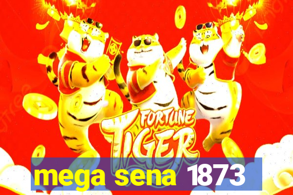 mega sena 1873