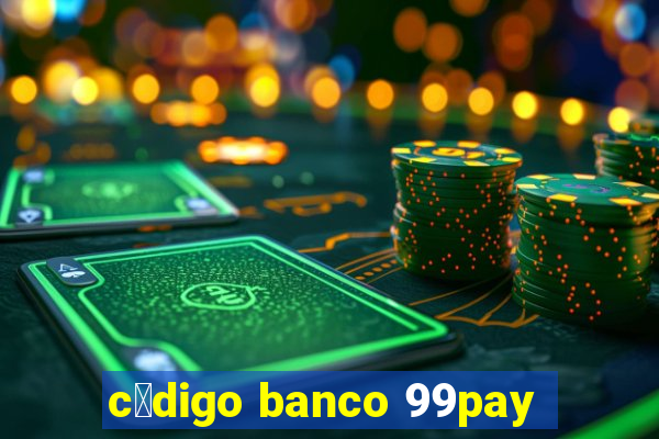 c贸digo banco 99pay