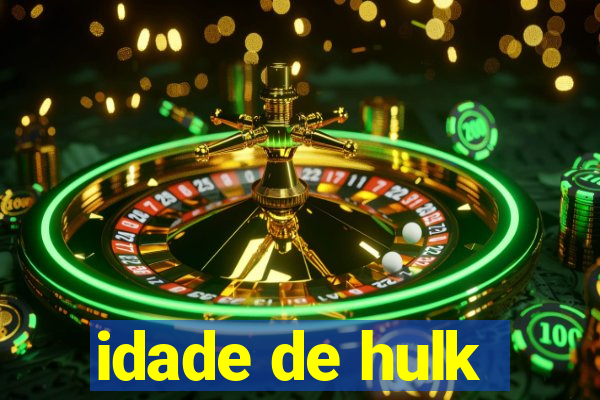 idade de hulk