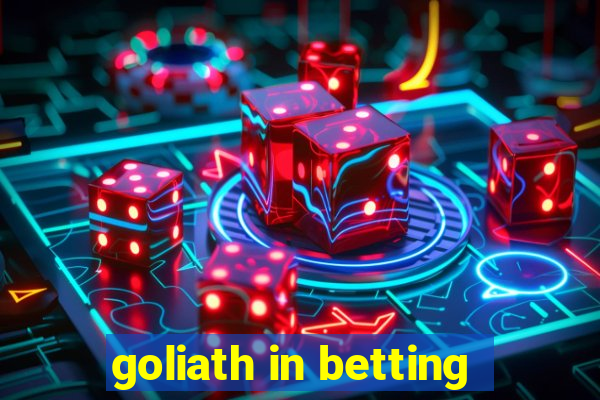 goliath in betting