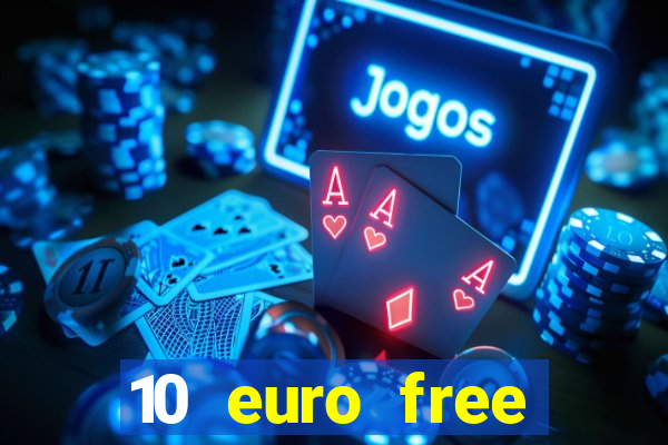 10 euro free mobile casino no deposit