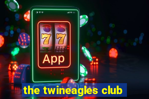 the twineagles club