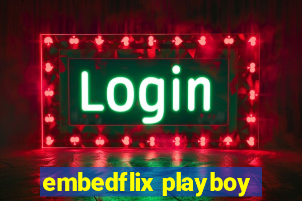 embedflix playboy