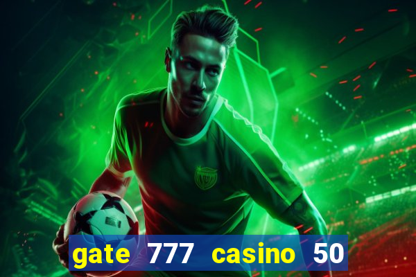 gate 777 casino 50 free spins