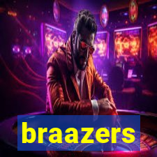 braazers