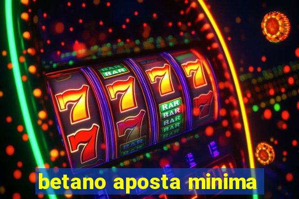 betano aposta minima