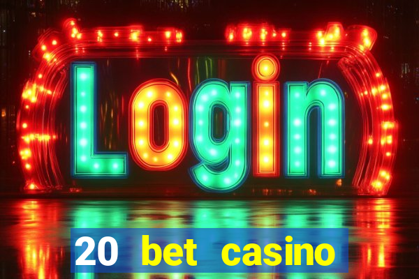 20 bet casino bonus code