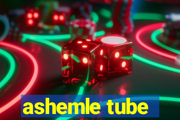 ashemle tube