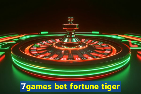 7games bet fortune tiger