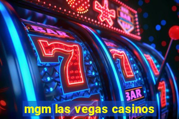 mgm las vegas casinos