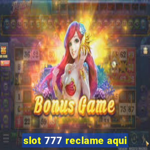 slot 777 reclame aqui