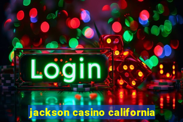 jackson casino california