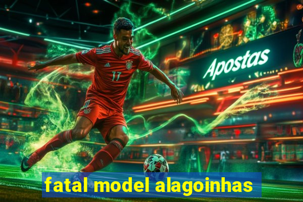 fatal model alagoinhas