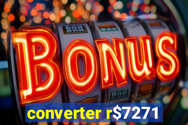 converter r$7271