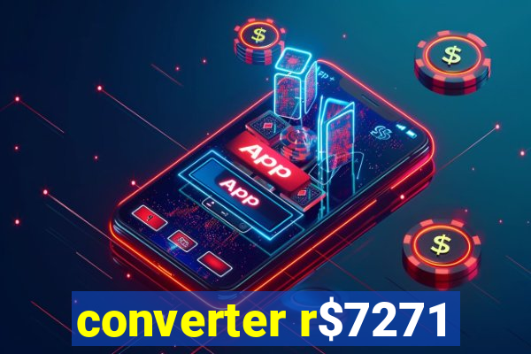 converter r$7271