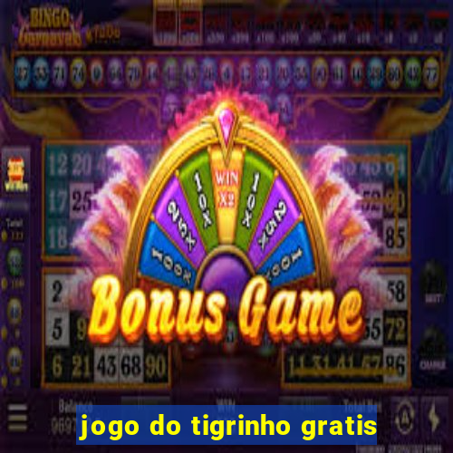 jogo do tigrinho gratis