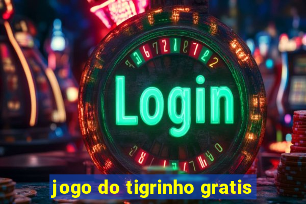 jogo do tigrinho gratis