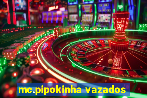 mc.pipokinha vazados