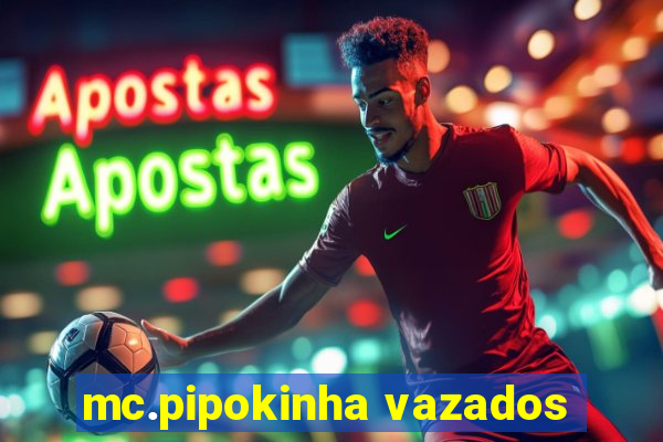 mc.pipokinha vazados