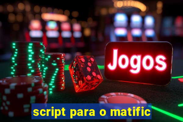 script para o matific