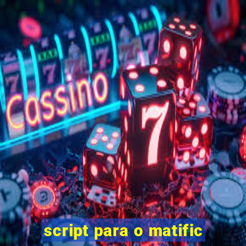 script para o matific