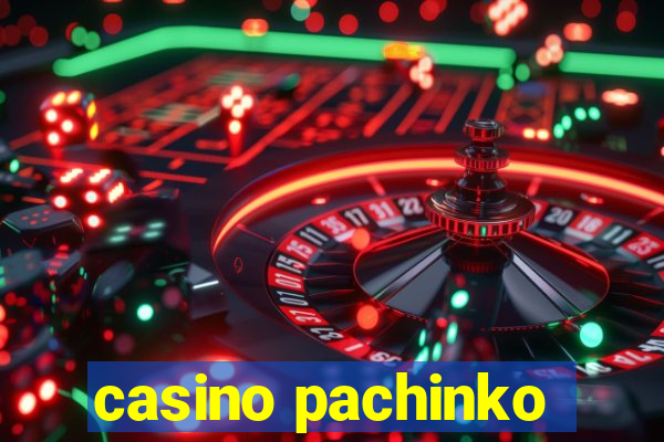 casino pachinko