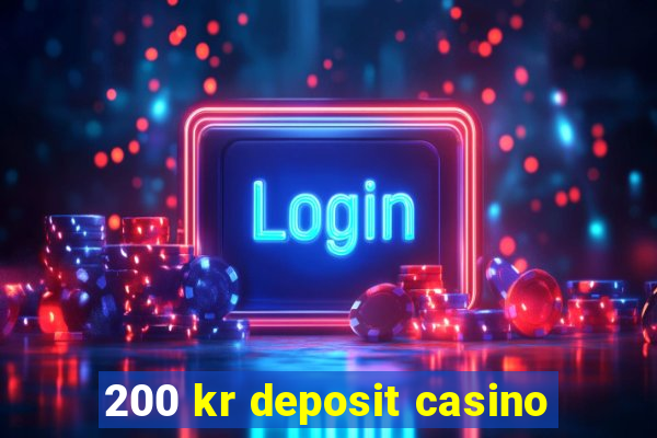 200 kr deposit casino