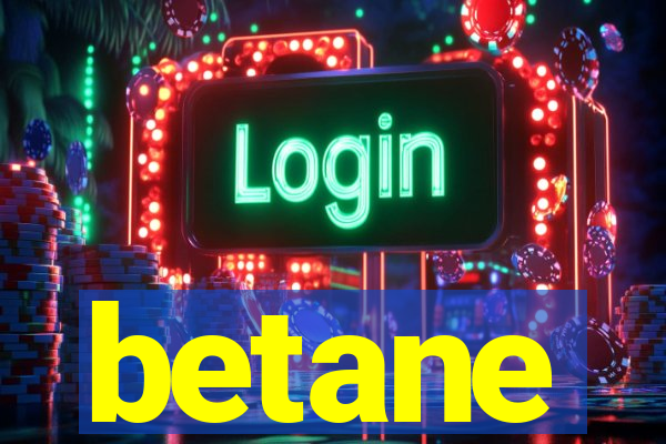 betane