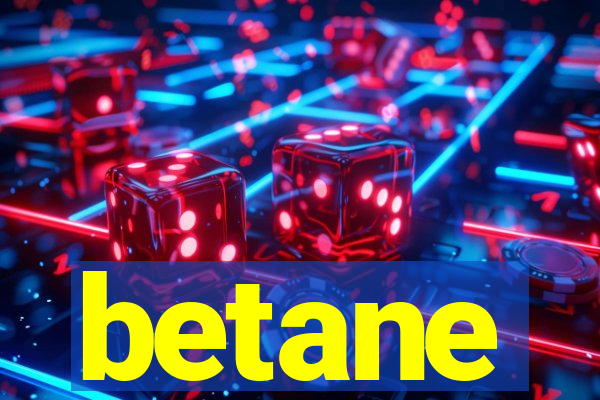 betane