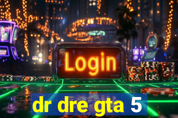 dr dre gta 5